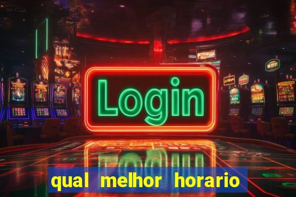 qual melhor horario para jogar fortune dragon